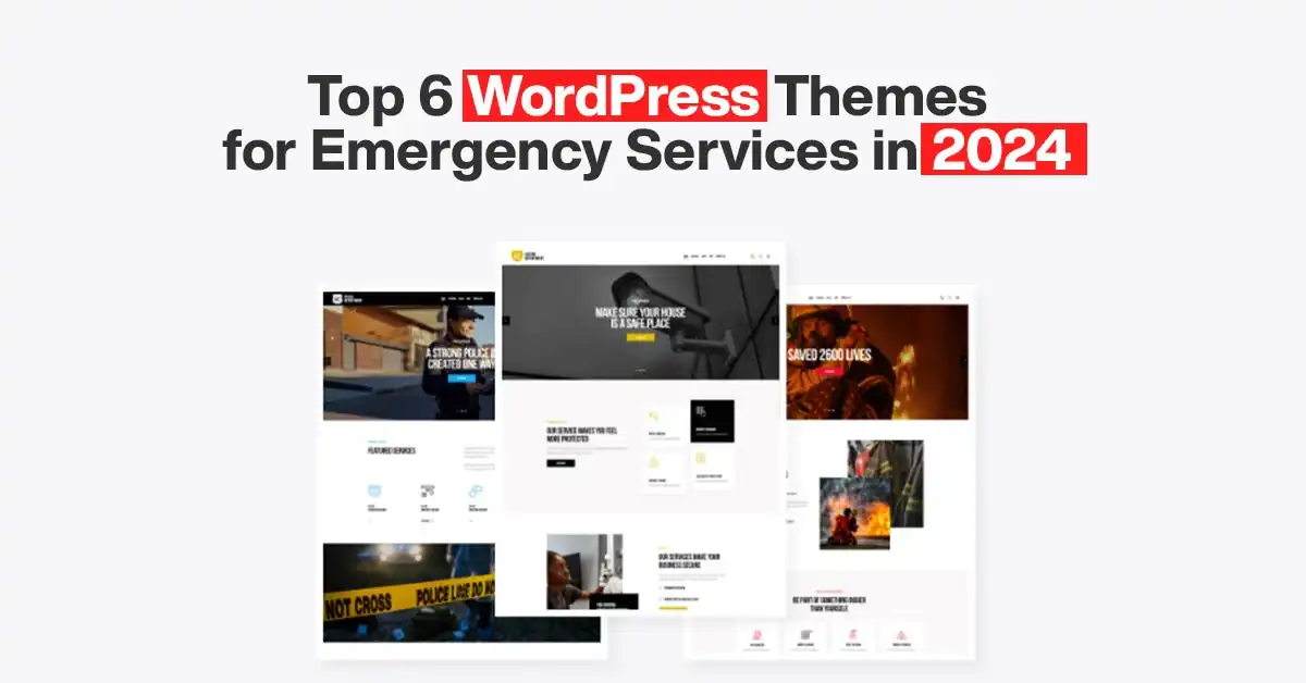 Top 6 Best WordPress Themes for Emergency Services in 2024